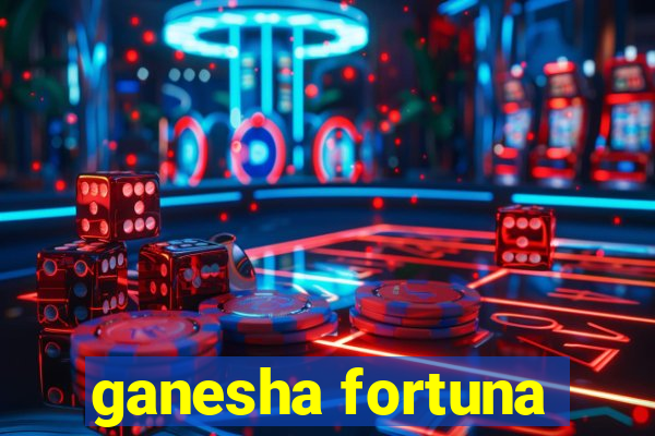 ganesha fortuna