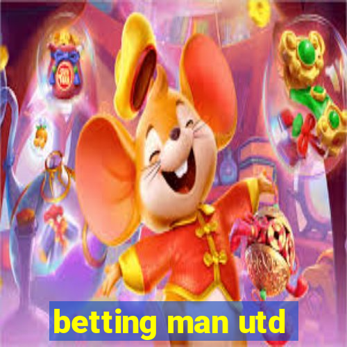 betting man utd