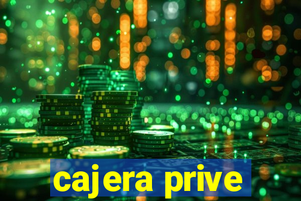 cajera prive