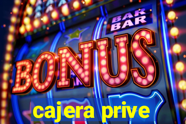 cajera prive