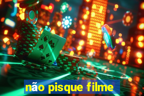 não pisque filme