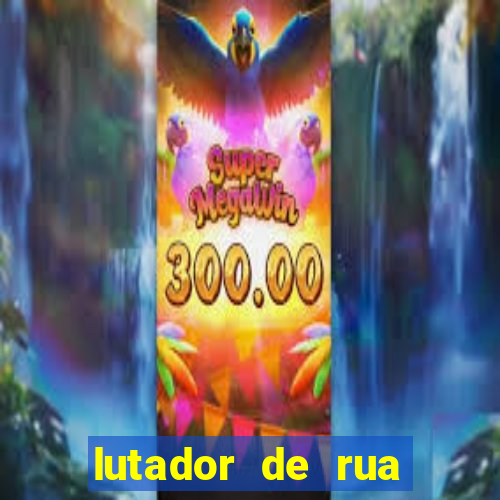 lutador de rua filme completo dublado mega filmes