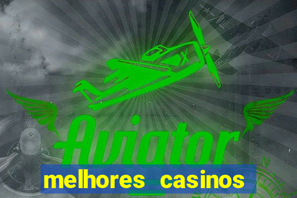 melhores casinos online do mundo