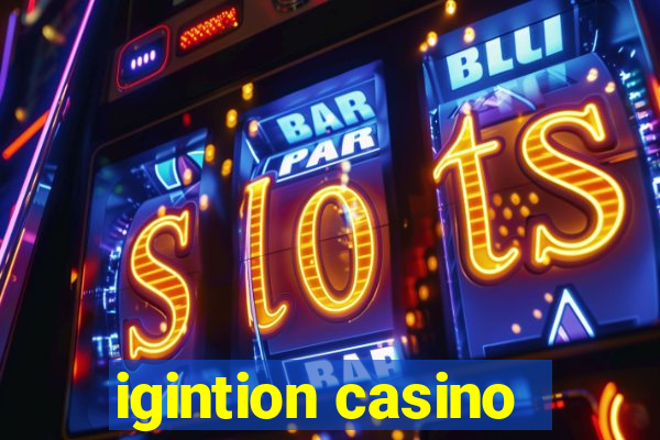 igintion casino