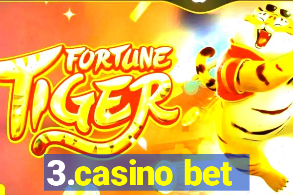 3.casino bet