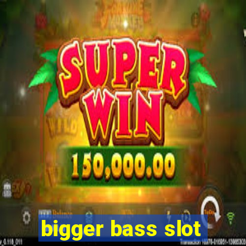 bigger bass slot