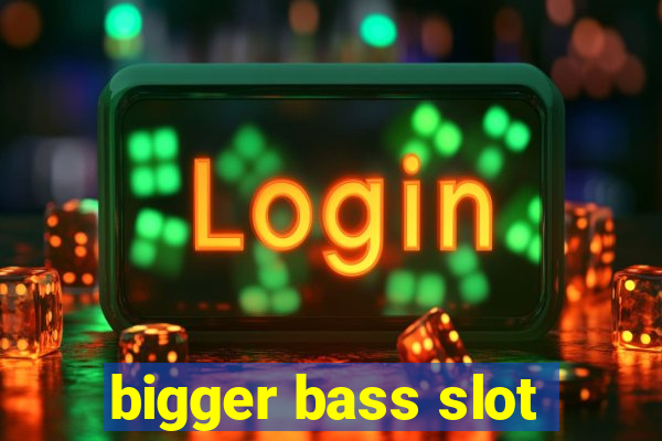 bigger bass slot