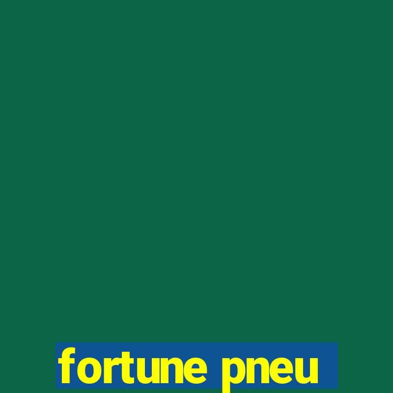 fortune pneu