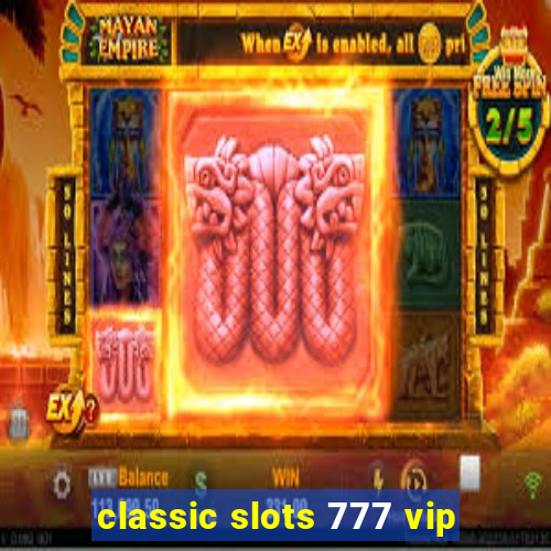 classic slots 777 vip