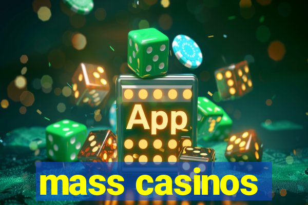 mass casinos