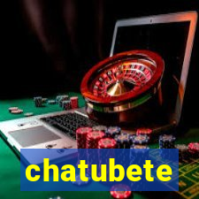 chatubete