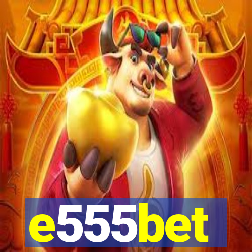 e555bet