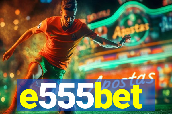 e555bet