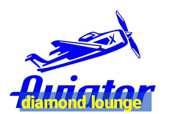 diamond lounge