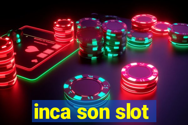 inca son slot