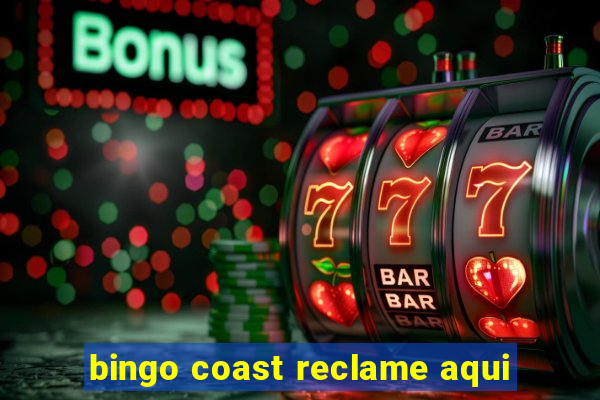 bingo coast reclame aqui