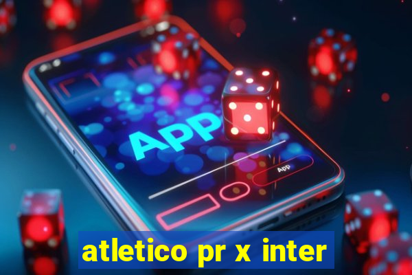 atletico pr x inter