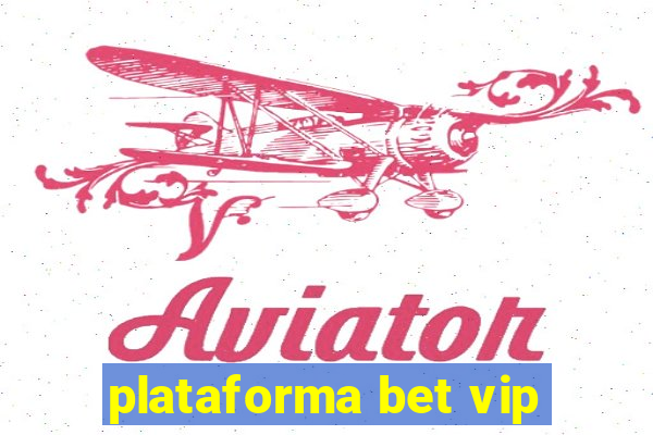 plataforma bet vip