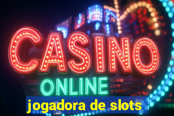 jogadora de slots