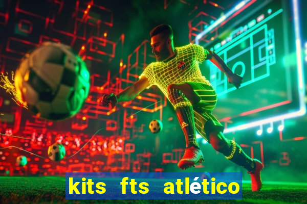 kits fts atlético de madrid 2024