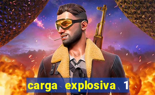 carga explosiva 1 filme completo dublado topflix