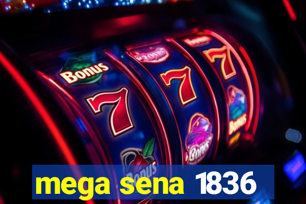 mega sena 1836