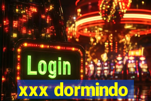 xxx dormindo