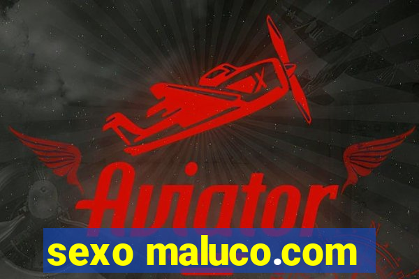 sexo maluco.com