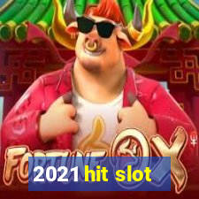 2021 hit slot