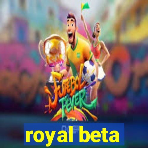 royal beta