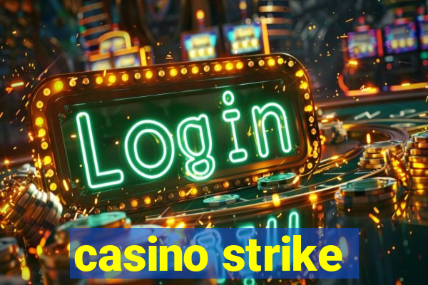 casino strike