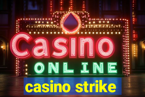 casino strike