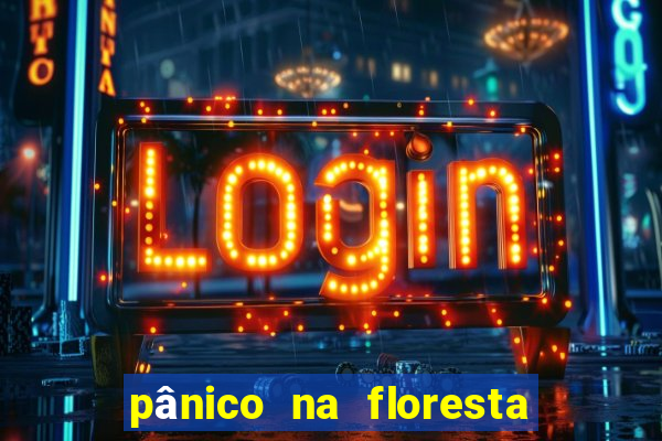 pânico na floresta 4 filme completo dublado mega filmes