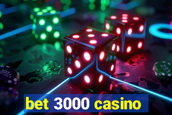 bet 3000 casino