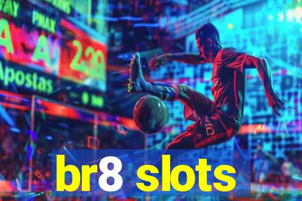 br8 slots