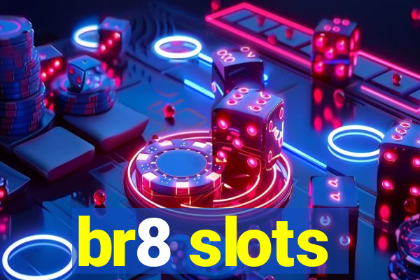 br8 slots