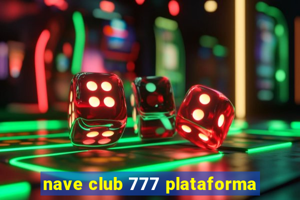 nave club 777 plataforma