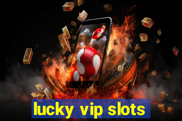 lucky vip slots