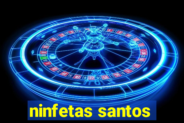 ninfetas santos