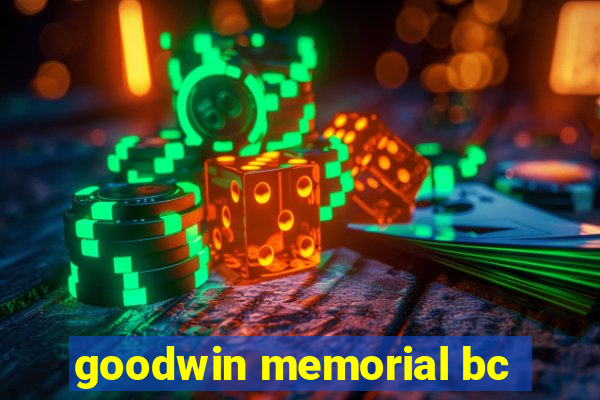 goodwin memorial bc