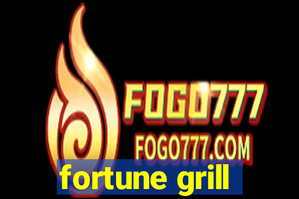 fortune grill