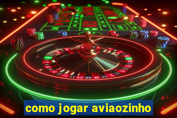 como jogar aviaozinho