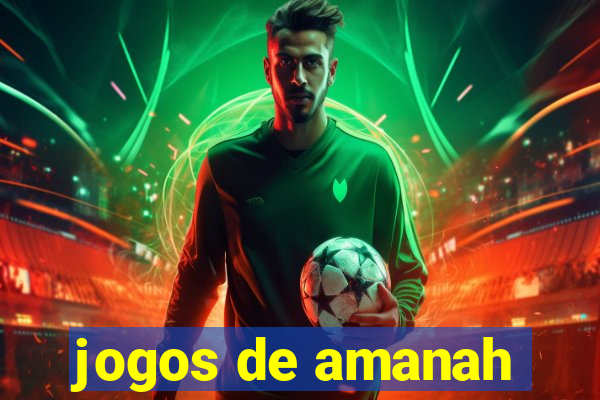 jogos de amanah