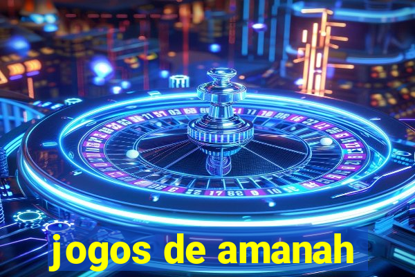 jogos de amanah