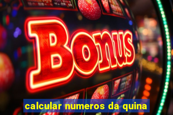 calcular numeros da quina