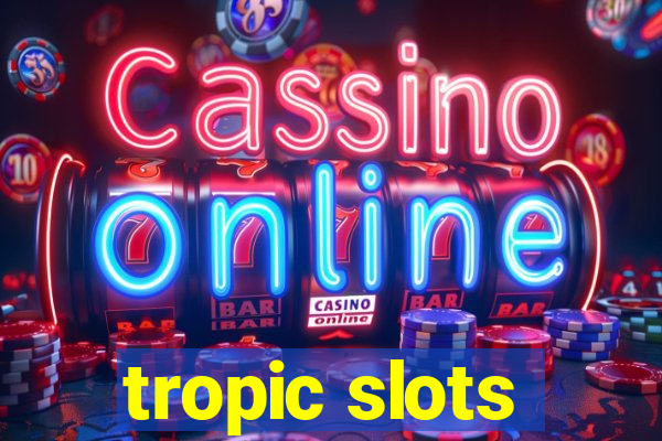 tropic slots