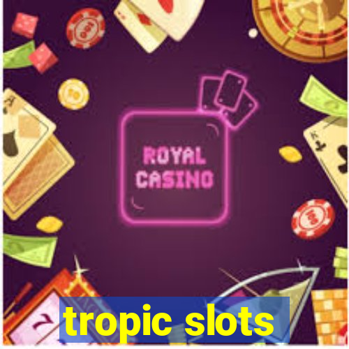 tropic slots