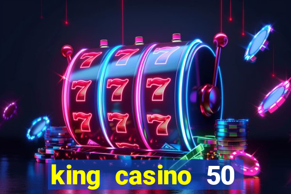 king casino 50 free spins