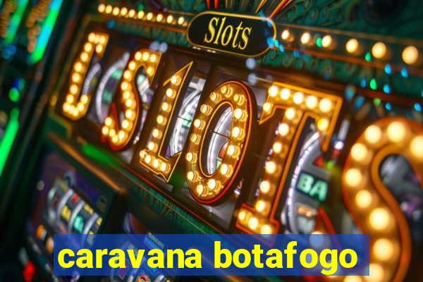 caravana botafogo