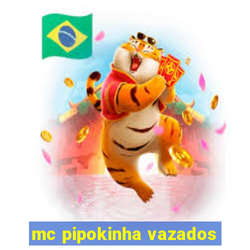 mc pipokinha vazados